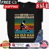 Never underestimate an old man with tennis racket vintage shirt