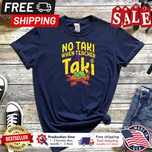 No taki when teacher taki shirt 1