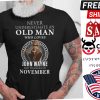 November Never Underestimate An Old Man Who Loves John Wayne Shirt