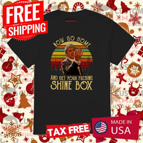 Now Go Home And Get Your Fucking Shine Box Vintage Goodfellas Shirt