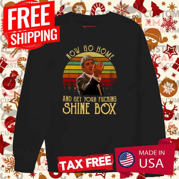 Now Go Home And Get Your Fucking Shine Box Vintage Goodfellas Shirt