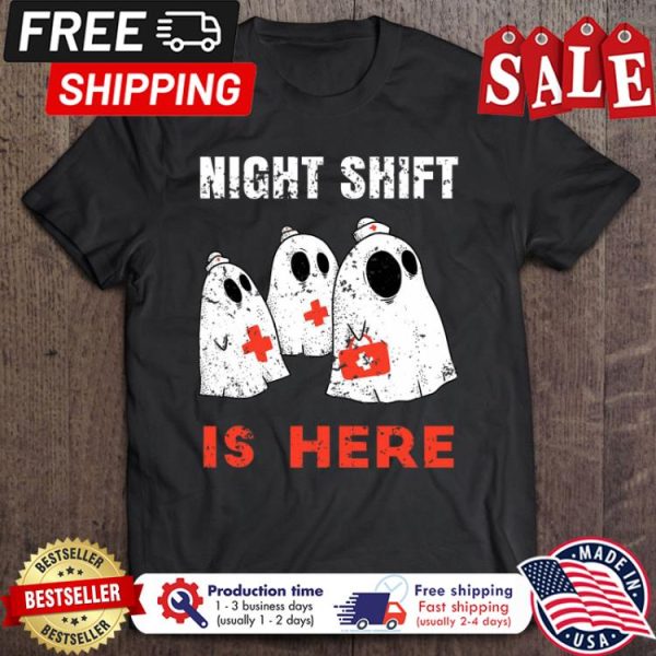 Nurse And Medical Doctor Night Shift Is Here Ghost halloween shirt