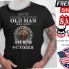 October Never Underestimate An Old Man Who Loves John Wayne Shirt