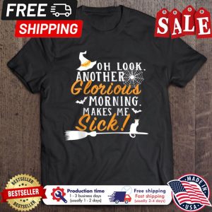 Oh Look Another Glorious Morning Makes Me Sick Halloween shirt 1