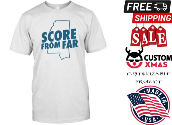 Ole Miss Score From Far Shirt