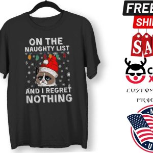 On the Naughty List and I regret Nothing Shirt
