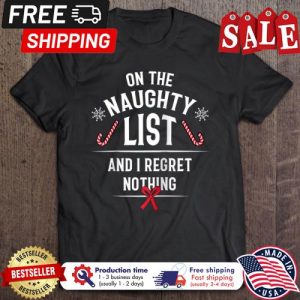 On the naughty list and I regret nothing christmas shirt 5