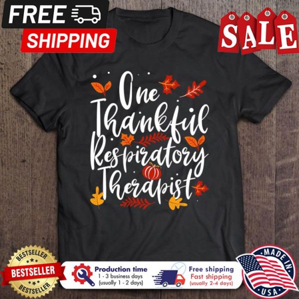 One thankful repiratory therapist thanksgiving shirt