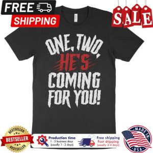 One two hes coming for you shirt 5
