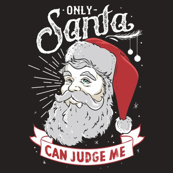 Only Santa can judge me – T-shirt