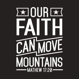 Our faith can move mountains T shirt 2