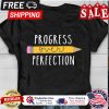 Pencil progress over perfection shirt