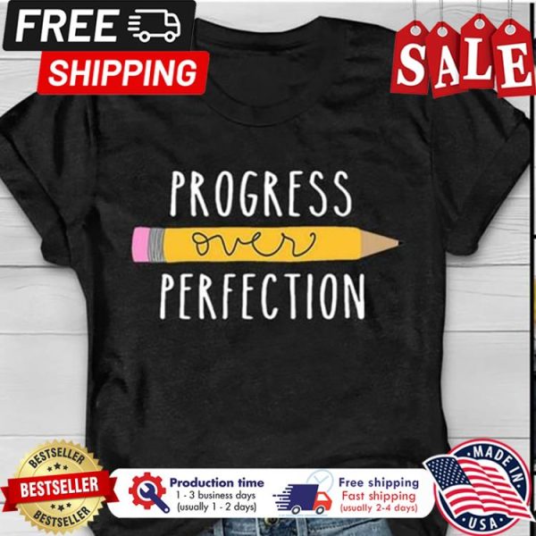 Pencil progress over perfection shirt