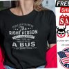 People Keep Telling Me The Right Person Will Come Along Shirt
