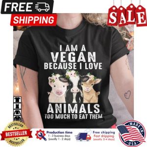Pig cow goat I am a vegan because I love animals too much to eat them shirt 5