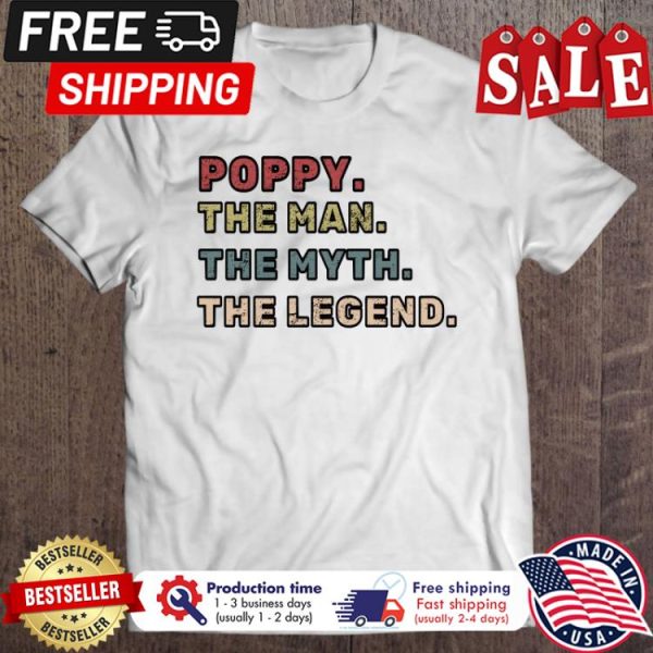 Poppy The Man The Myth The Legend shirt