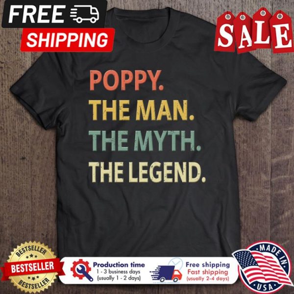 Poppy The Man The Myth The Legend t-shirt