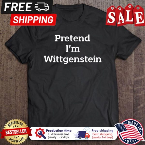 Pretend im wittgenstein halloween shirt