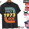 Pro Roe Vs  Wade Abortion Rights Reproductive Rights Shirt