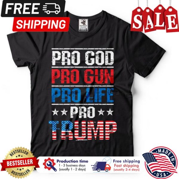 Pro god pro gun pro life pro Trump american flag shirt