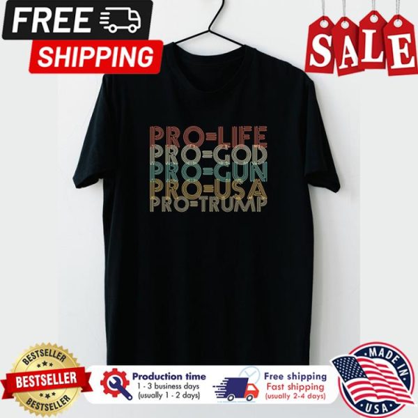 Pro life pro god preo gun pro USA pro trump retro shirt