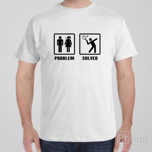 Problem Solved Badminton T shirt 1