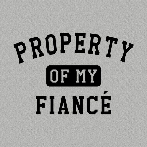 Property of my fiance – T-shirt