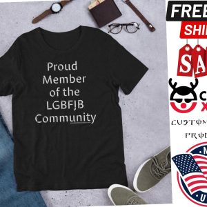 Proud Member Of The LGBFJB Community Shirt