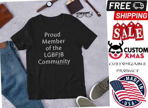 Proud Member Of The LGBFJB Community Shirt