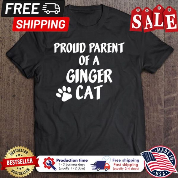 Proud Parent Of A Ginger Cat shirt