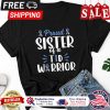 Proud sister of a T1d warrior diabetes awareness shirt