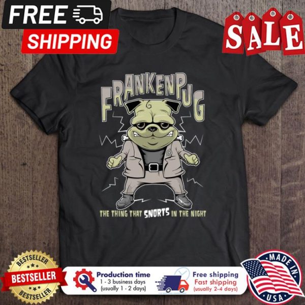 Pug Prankenpug the thing that snorts in the night shirt