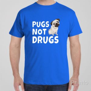 Pugs not drugs T shirt 1