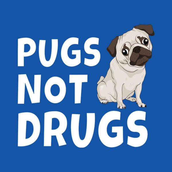 Pugs, not drugs – T-shirt