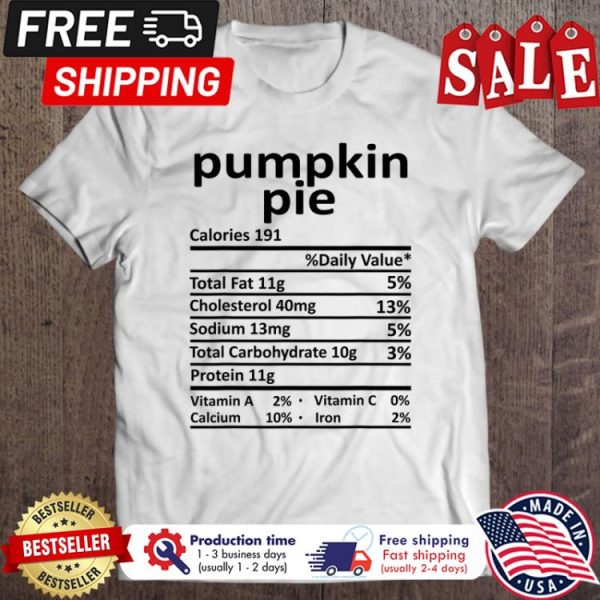 Pumpkin Pie Nutrition Thanksgiving Christmas shirt