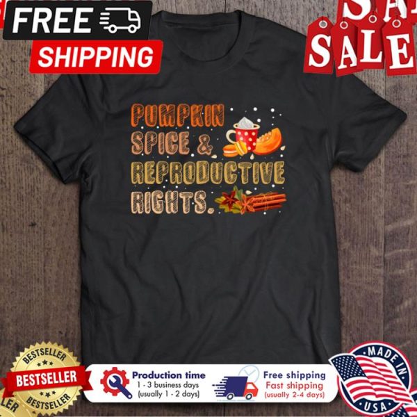 Pumpkin Spice Reproductive Rights thanksgiving shirt