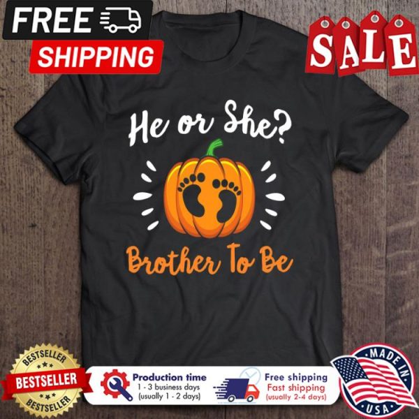 Pumpkin he or she brother to be halloween shirt