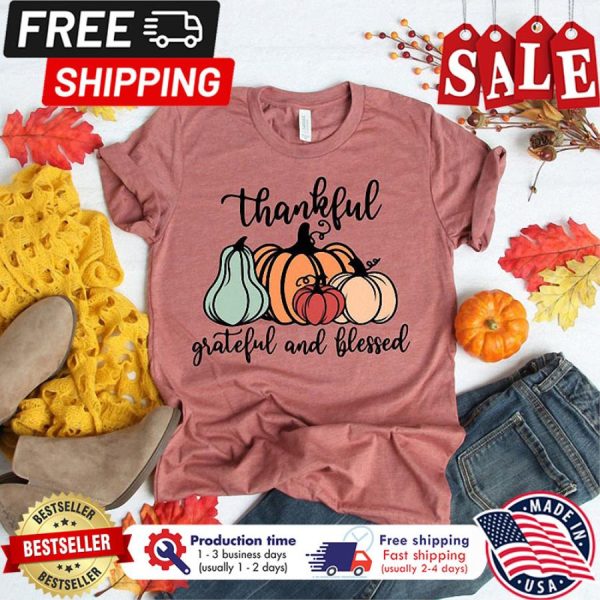 Pumpkin thankful grateful and blessed thanksgiving shirt