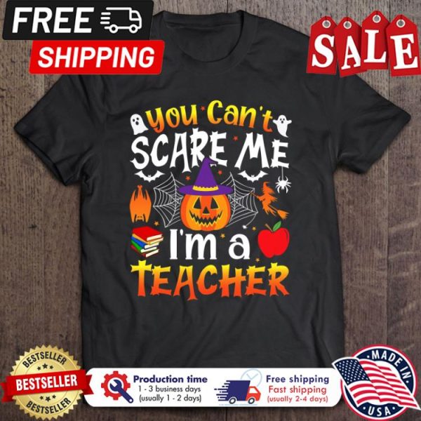 Pumpkin you cant scare me im a teacher halloween shirt