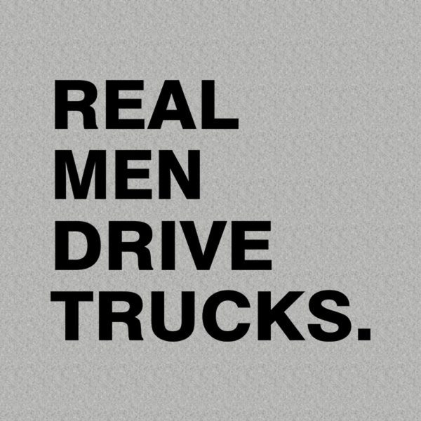 Real men drive trucks – T-shirt