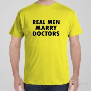 Real men marry doctors T shirt 1