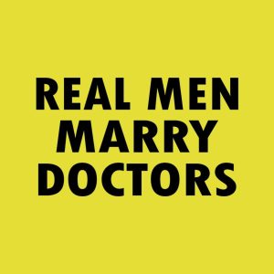 Real men marry doctors T shirt 2