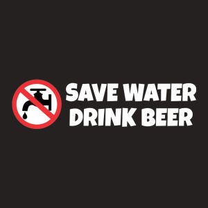 Save water drink beer 2