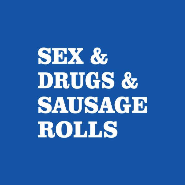 Sex and Drugs and Sausage rolls – T-shirt