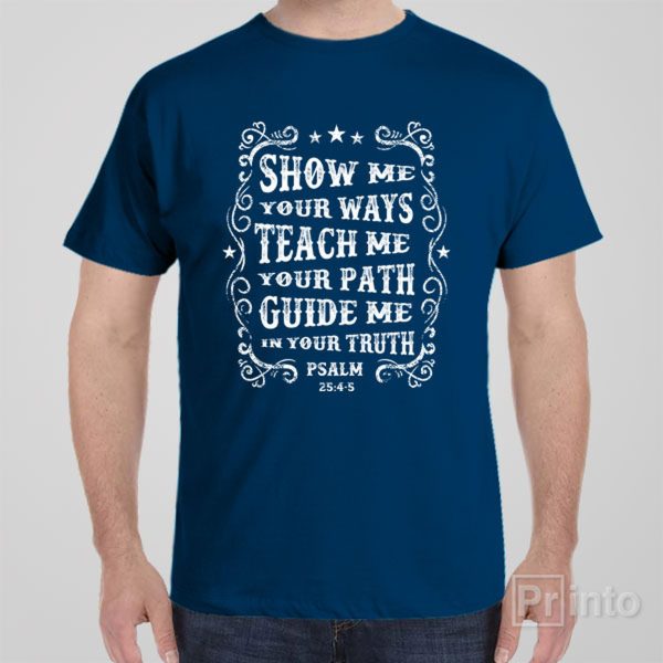 Show me, Teach me, Guide me – T-shirt