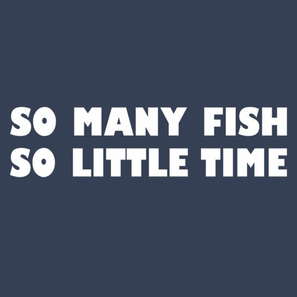 So many fish, so little time – T-shirt