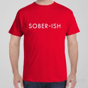 Sober ish T shirt 1