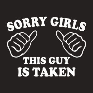 Sorry girls this guy is taken T shirt 2