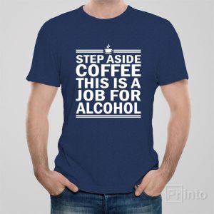 Step aside coffee T shirt 1