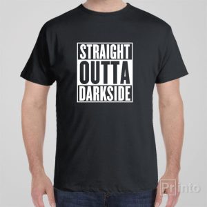 Straight outta darkside T shirt 1